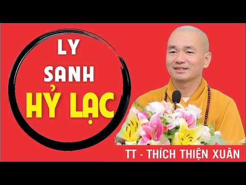 Video Ly Sanh Hỷ Lạc ( Rất hay ) || Thầy Thích Thiện Xuân... - youtube