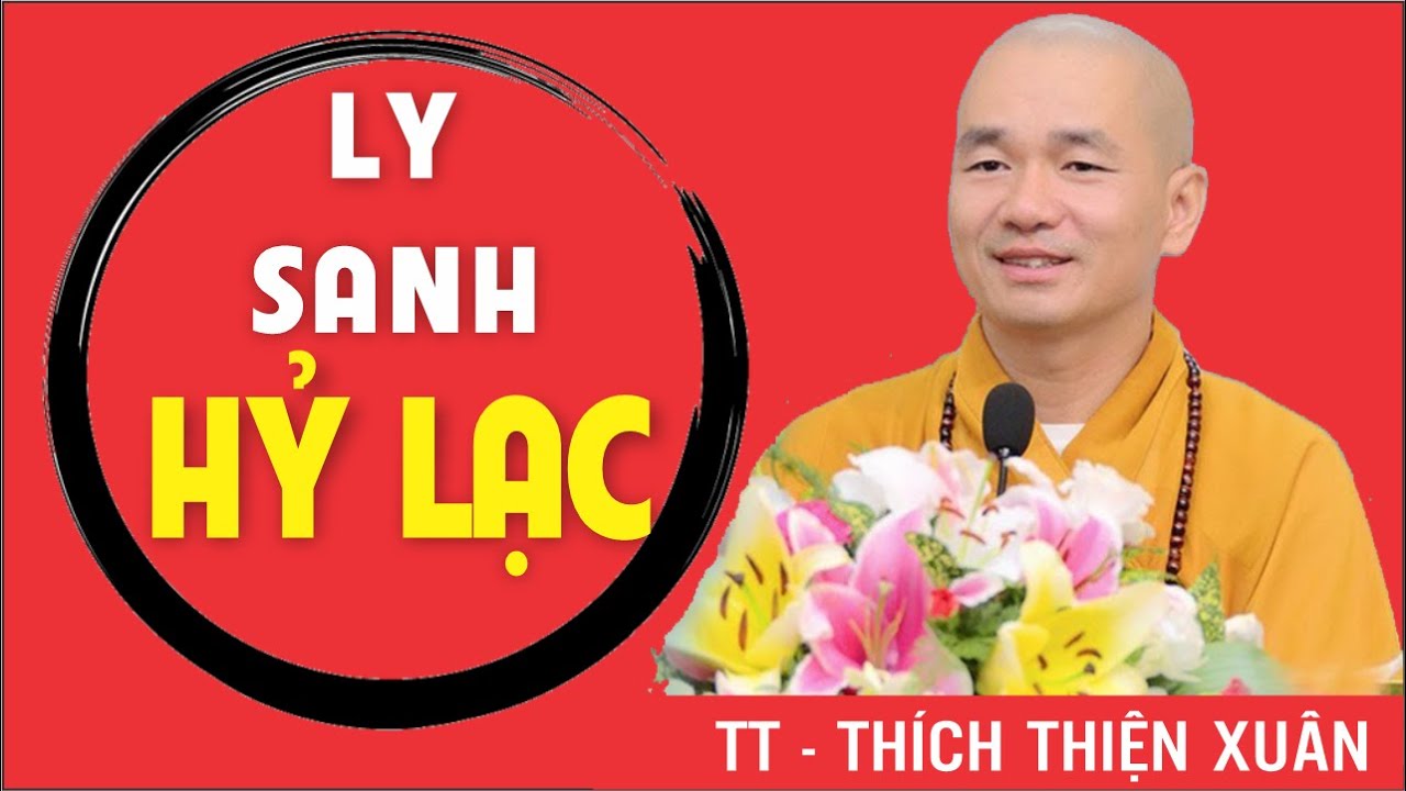 Ly Sanh Hỷ Lạc ( Rất hay ) || Thầy Thích Thiện Xuân giảng tại Chùa An Lạc (Thủ Đức)