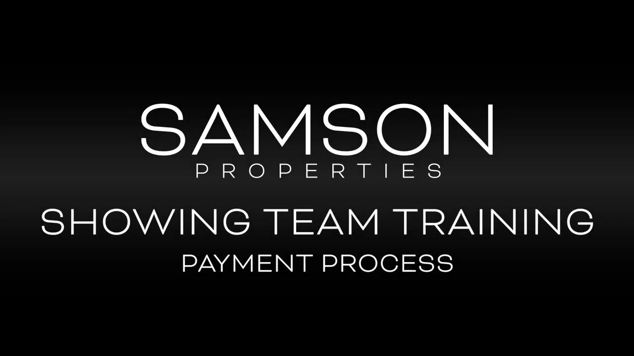 Samson Properties - Showing Team Training - Payment Process