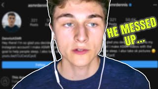 dennisasmr REALLY MESSED UP