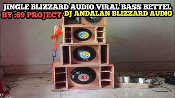 DJ ANDALAN BLIZZARD AUDIO•JINGLE BLIZZARD AUDIO VIRAL BASS BATTEL | 69 PROJECT#viral #viralvideo