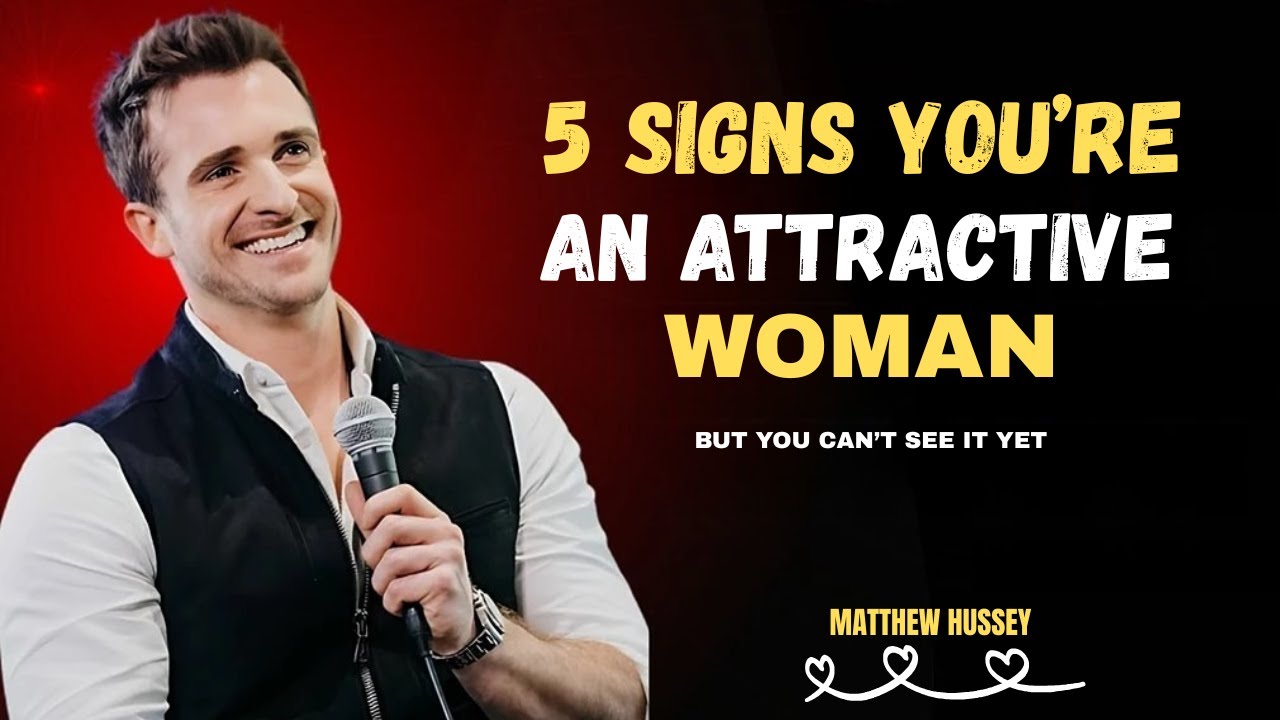 5 Signs You're an Attractive Woman (But You Can't See It Yet) | MATTHEW HUSSEY |
