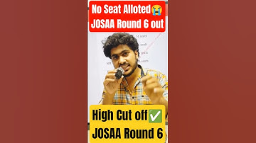 JOSAA Round 6 Cut off 2025 | JOSAA Round 6 Seat allotment 💯| JOSAA Round 6 Out ✅ #josaa2025 #cutoff