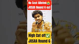 JOSAA Round 6 Cut off 2025 | JOSAA Round 6 Seat allotment 💯| JOSAA Round 6 Out ✅ #josaa2025 #cutoff