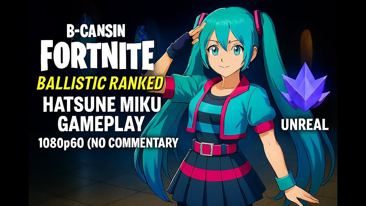 B_CANSIN Fortnite Ballistic Ranked  Hatsune Miku Gameplay 1080p 60 fps (no commentary)
