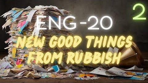 NEW GOOD THINGS FROM RUBBISH - NIOS - ENGLISH - CHAPTER - 20 - PART - 1 - CLASS 10 - SECONDARY