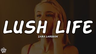 Zara Larsson - Lush Life (Lyrics)
