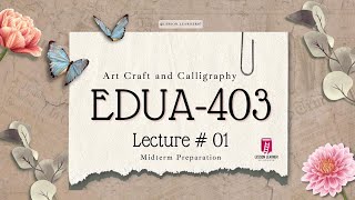 EDUA403 Lecture 1 | Introduction to Course | Mid Term | VU Arts & Calligraphy