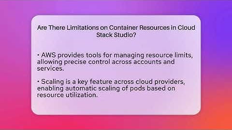 Are There Limitations on Container Resources in Cloud Stack Studio? | Cloud Stack Studio News