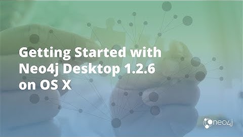 Getting Started with Neo4j Desktop 1.2.6 on OS X (Download, Install, Setup)