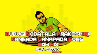 HUDUGI NODATALA KANNADA JANAPADA SONG x EDM MIX x DJ ROXX BIJAPUR #dj_rohit_rc  #dj_roxx_bijapur