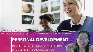 PERSONAL DEVELOPMENT Q1W3 Developmental Task & Challenges of Middle & Late Adolescence-Lecture Video