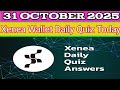 Xenea Wallet Quiz Answer 31 October 2025 | Xenea wallet Quiz Answer today | Xenea wallet daily Quiz