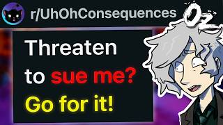 r/UhOhConsequences Wanna Sue Me Go On, Do It.