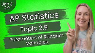 AP Statistics Unit 2 | Parameters of Random Variables | CED 2.9 | Guided Notes