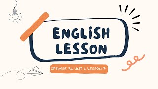 Optimise b1 unit  1,  lesson  7
