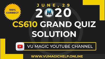 CS610 GRAND QUIZ  |VU MAGIC HELP