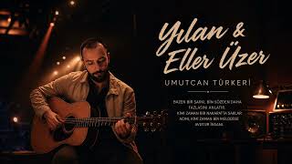 Umutcan Türkeri - Yılan & Eller Üzer (Akustik Cover)