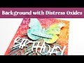 Distress Oxide Butterfly Card Tutorial
