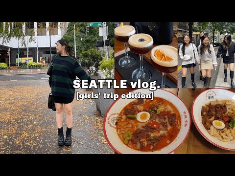 🚕 SEATTLE VLOG: the perfect girls trip, best food spots, romanticizing the city 🍂