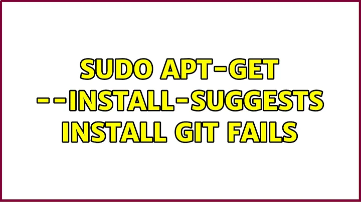 Ubuntu: sudo apt-get --install-suggests install git fails