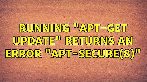 Running "apt-get update" returns an error "apt-secure(8)" (2 Solutions!!)