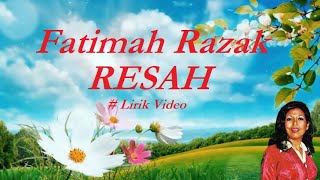 Fatimah Razak ~Resah ~Lirik