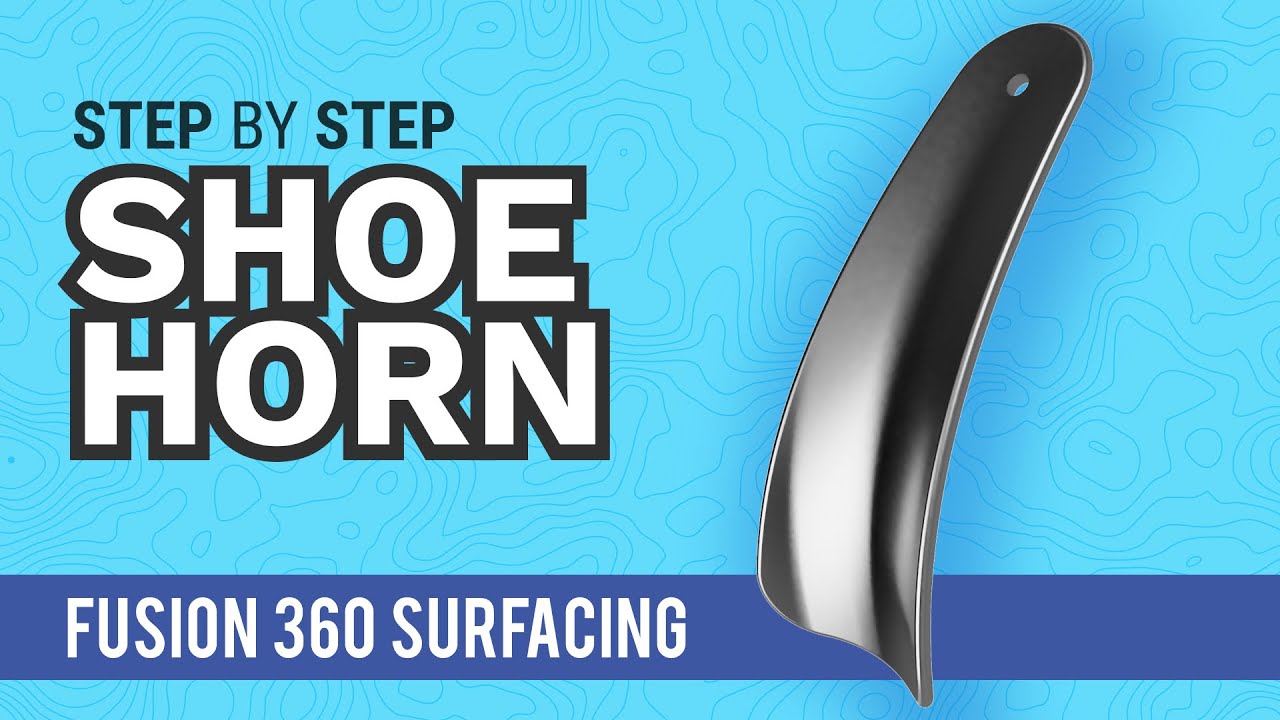 How to Surface Model a Shoe Horn in Fusion 360 (for 3D Printing) - YouTube