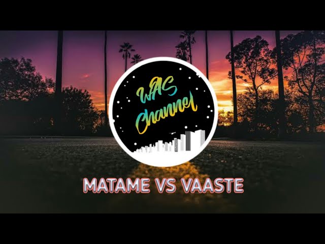 MATAME VS VAASTE Slow Remix class=