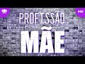 PROFISSÃO MÃE - EPISÓDIO #6