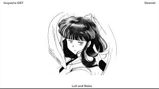 Inuyasha OST - Dearest (Lull and Relax)