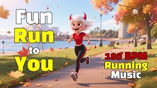 Fun Run To You (180 BPM Running Music)