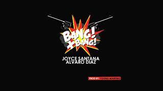 Joyce Santana - Bang x Bang ft. Álvaro Díaz