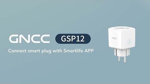 Connection: Connect Smart Plug GSP12 with Smartlife APP