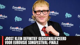JOOST KLEIN DEFINITIEF GEDISKWALIFICEERD VOOR EUROVISIE SONGFESTIVAL-FINALE