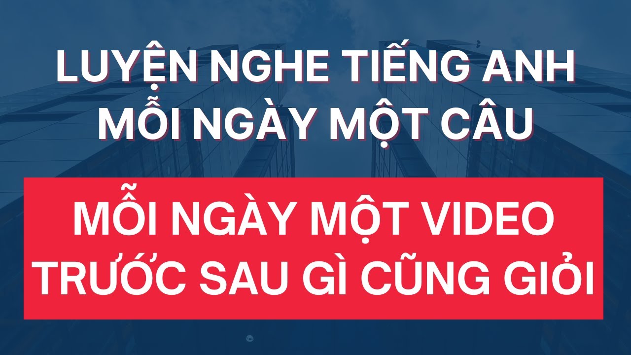 #254: Hành Trình Ngàn Dặm Bắt Đầu Từ Một Câu Tiếng Anh Hãy Luyện Nghe Mỗi Ngày Để Mau Giỏi