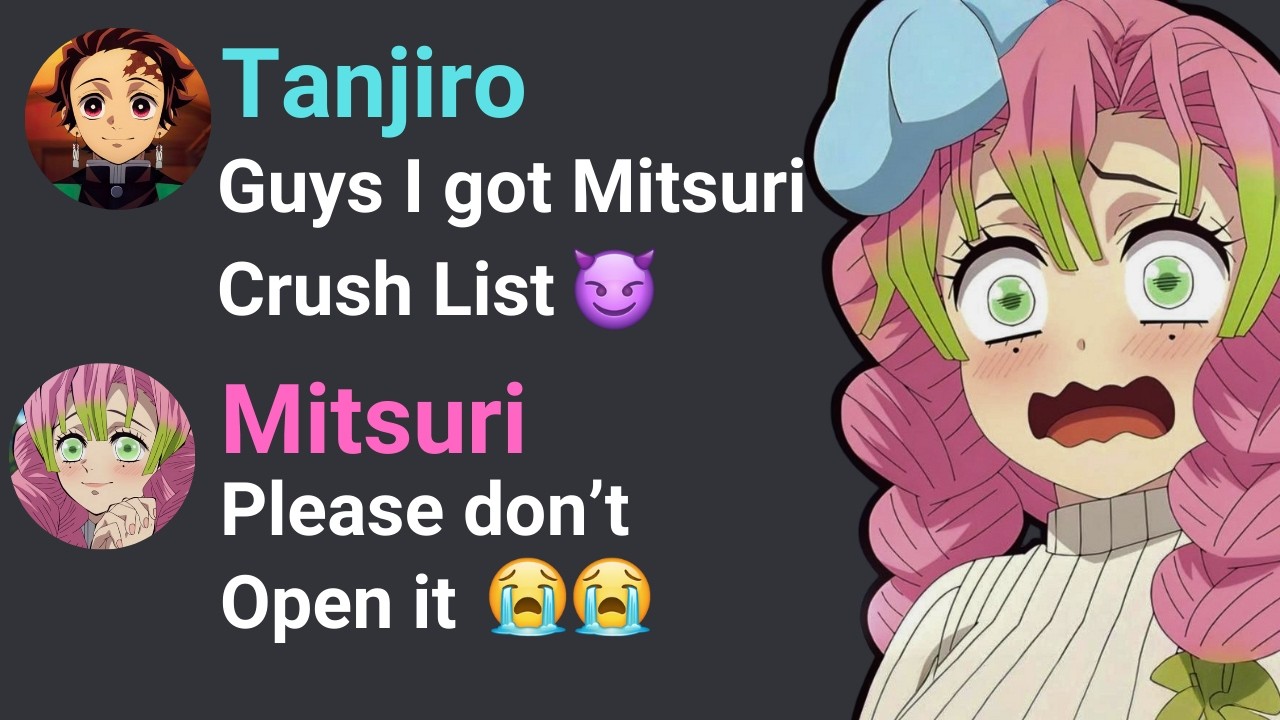 If Tanjiro got Mitsuri's Crush List...