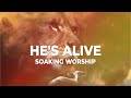 3 HOURS // HE'S ALIVE // INSTRUMENTAL SOAKING WORSHIP // HEAVENLY SOUNDS