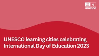 UNESCO learning cities celebrating the International Day of Education 2023