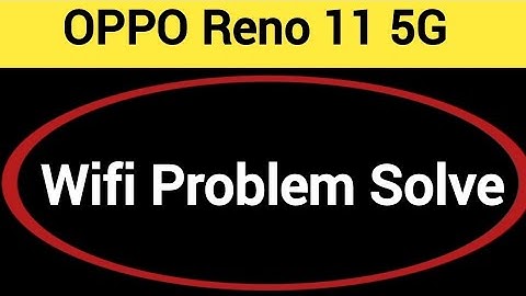 Oppo reno 11 5G wifi problem solve kaise kare,How to fix wifi problem in Oppo reno 11 5G
