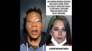 Racist Drive By: Cali Woman Allegedly Sped Through Work Zone Yelling Racial Slurs. While drinking.