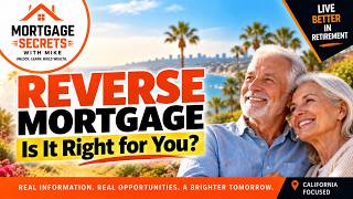 Reverse Mortgage Explained: Is It Right for You California Homeowners 62+ Guide