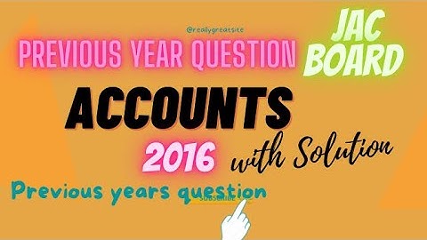2016 accounts previous year jac || solved paper of accounts class 12 commerce ||