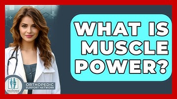 What Is Muscle Power? - Orthopedic Support Network