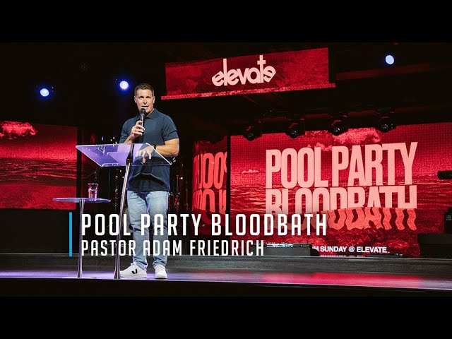 Pool Party Bloodbath | Pastor Adam Friedrich | July 6, 2025