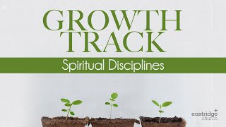 Growth Track | Spiritual Disciplines | Prayer Part 1