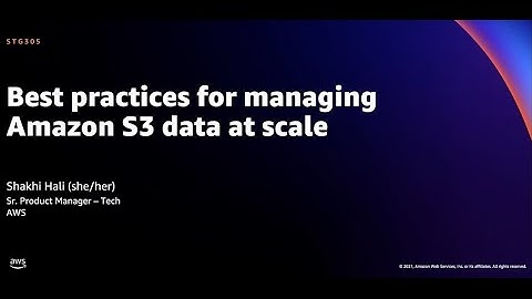 AWS re:Invent 2021 - Best practices for managing Amazon S3 data at scale [REPEAT]
