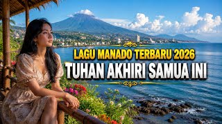 TUHAN AKHIRI SAMUA INI - LAGU MANADO TERBARU 2026 | Official