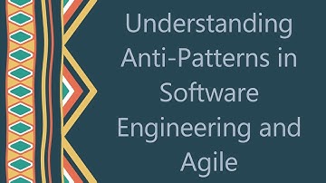 Understanding Anti-Patterns in Software Engineering and Agile