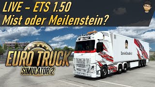 🚨 LIVE ETS2 1.50 | Mist oder Meilenstein? - Alle Infos und die erste Fahrt in der neuen Version